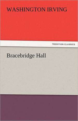 Bracebridge Hall de Washington Irving