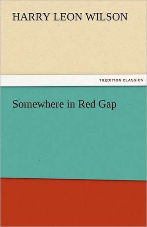 Somewhere in Red Gap de Harry Leon Wilson