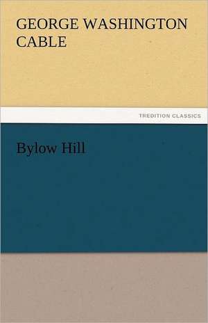 Bylow Hill de George Washington Cable