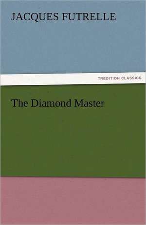 The Diamond Master de Jacques Futrelle