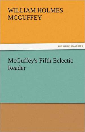 McGuffey's Fifth Eclectic Reader de William Holmes McGuffey