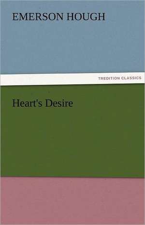 Heart's Desire de Emerson Hough