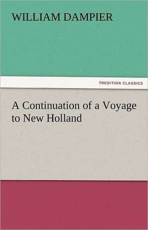 A Continuation of a Voyage to New Holland de William Dampier