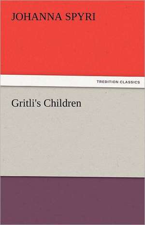 Gritli's Children de Johanna Spyri