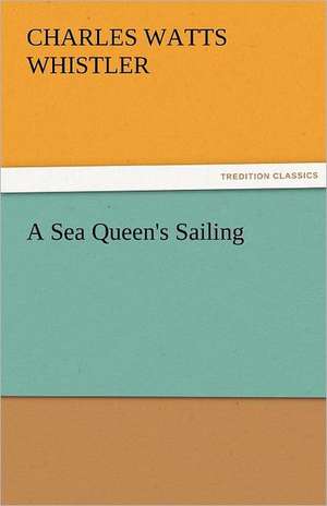 A Sea Queen's Sailing de Charles W. (Charles Watts) Whistler