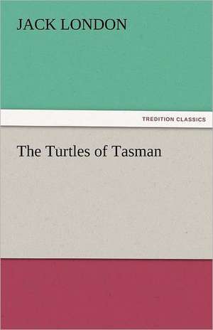 The Turtles of Tasman de Jack London