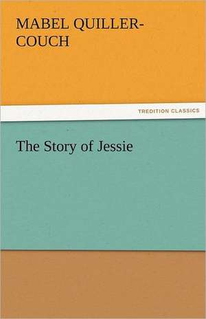 The Story of Jessie de Mabel Quiller-Couch