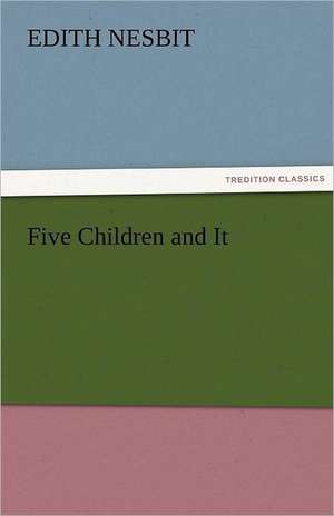 Five Children and It de E. (Edith) Nesbit