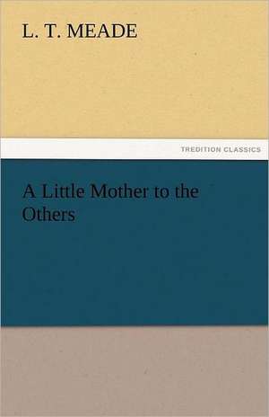 A Little Mother to the Others de L. T. Meade