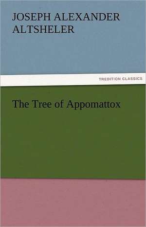 The Tree of Appomattox de Joseph A. (Joseph Alexander) Altsheler