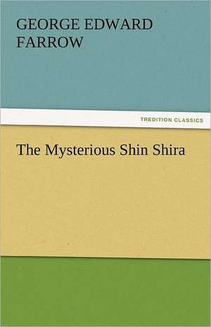 The Mysterious Shin Shira de G. E. (George Edward) Farrow