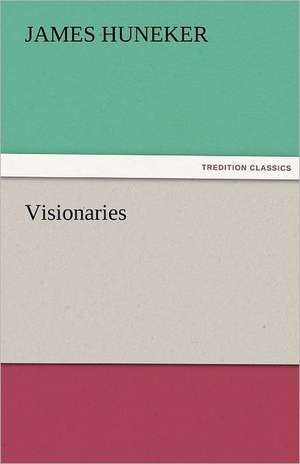 Visionaries de James Huneker