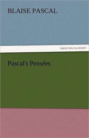 Pascal's Pensees: Radisson, La Verendrye, Lewis and C de Blaise Pascal