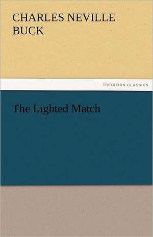 The Lighted Match de Charles Neville Buck