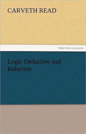 Logic Deductive and Inductive de Carveth Read