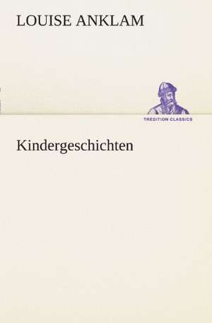 Kindergeschichten de Louise Anklam