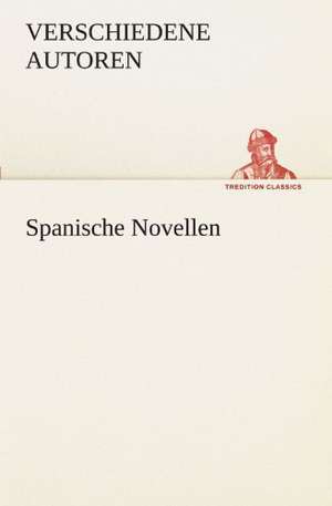 Spanische Novellen de Verschiedene Autoren