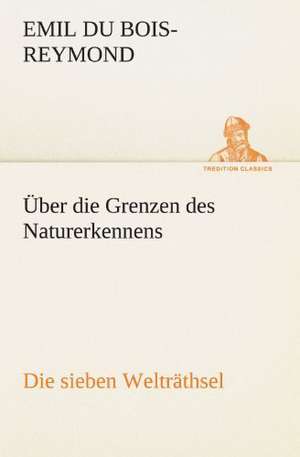 Uber Die Grenzen Des Naturerkennens - Die Sieben Weltrathsel: Earthquakes in the Marianas Islands 1599-1909 de Emil du Bois-Reymond