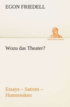 Wozu Das Theater?: Die Saugethiere 1 de Egon Friedell