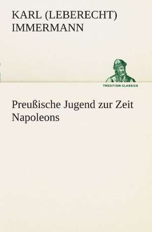 Preussische Jugend Zur Zeit Napoleons: Die Saugethiere 1 de Karl (Leberecht) Immermann