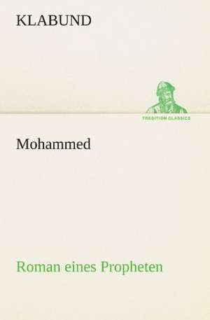 Mohammed - Roman Eines Propheten: Die Saugethiere 1 de Klabund