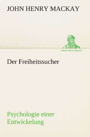 Der Freiheitssucher de John Henry Mackay