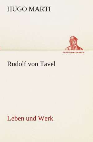 Rudolf Von Tavel - Leben Und Werk: Die Saugethiere 1 de Hugo Marti