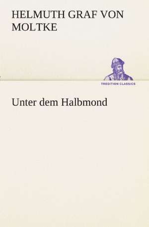 Unter Dem Halbmond: Die Saugethiere 1 de Helmuth Graf von Moltke