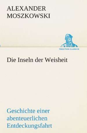 Die Inseln Der Weisheit: Die Saugethiere 1 de Alexander Moszkowski