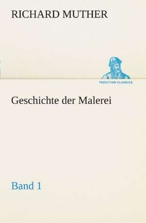 Geschichte Der Malerei 1: Die Saugethiere 1 de Richard Muther