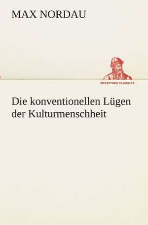 Die Konventionellen Lugen Der Kulturmenschheit: Wir Framleute de Max Nordau