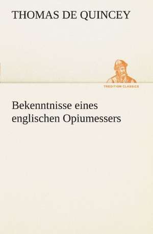 Bekenntnisse Eines Englischen Opiumessers: Wir Framleute de Thomas De Quincey