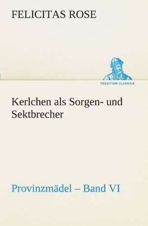 Kerlchen ALS Sorgen- Und Sektbrecher: Wir Framleute de Felicitas Rose