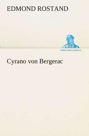 Cyrano Von Bergerac: Wir Framleute de Edmond Rostand