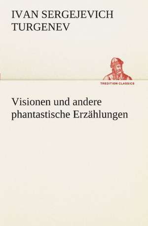 Visionen Und Andere Phantastische Erzahlungen: Wir Framleute de Ivan Sergejevich Turgenev