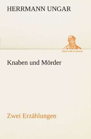 Knaben Und Morder: Wir Framleute de Herrmann Ungar