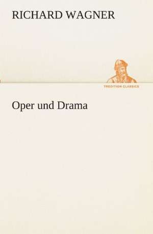 Oper Und Drama: Wir Framleute de Richard Wagner