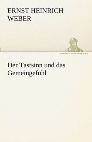 Der Tastsinn Und Das Gemeingefuhl: Wir Framleute de Ernst Heinrich Weber