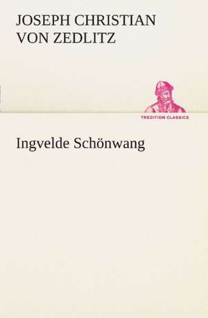 Ingvelde Schonwang: Wir Framleute de Joseph Christian von Zedlitz