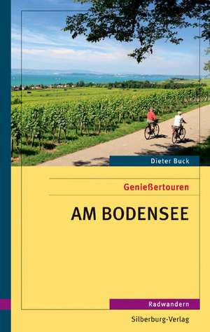 Genießertouren - am Bodensee de Dieter Buck