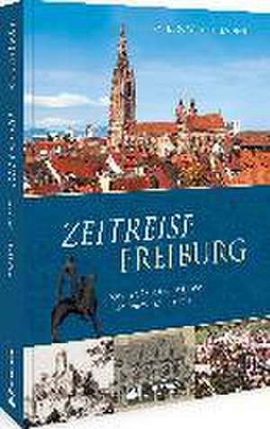 Zeitreise Freiburg de Anne Grießer