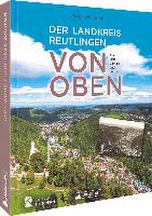 Der Landkreis Reutlingen von oben de Christine Dewald