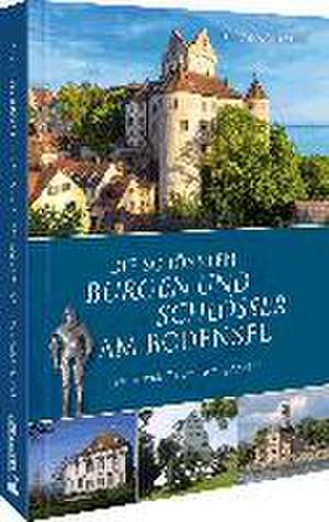 Die schönsten Burgen und Schlösser am Bodensee de Michael Weithmann