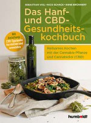 Das Hanf- und CBD-Gesundheitskochbuch de Sebastian Vigl