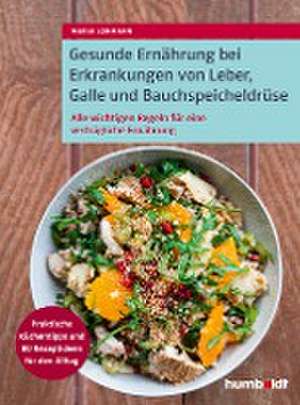 Gesunde Ernährung bei Erkrankungen von Leber, Galle und Bauchspeicheldrüse de Maria Lohmann