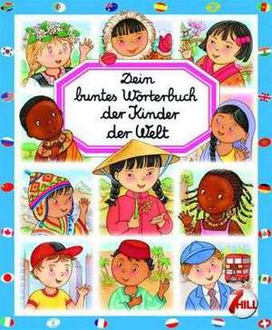 Dein buntes Wörterbuch: Kinder der Welt de Emilie Beaumont