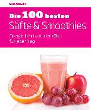 Die 100 besten Säfte & Smoothies de Sarah Owen