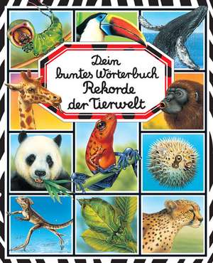 Dein buntes Wörterbuch: Rekorde der Tierwelt de Émilie Beaumont