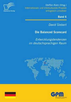 Die Balanced Scorecard: Entwicklungstendenzen Im Deutschsprachigen Raum de David Siebert