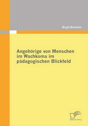 Angehorige Von Menschen Im Wachkoma Im Padagogischen Blickfeld: Ein Qualitativer Vergleich Zwischen Ausgewahlter Professioneller Tonstudiotechnik Und Koste de Birgit Bertolini